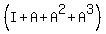 %28I+%2B+A+%2B+A%5E2+%2B+A%5E3%29