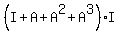 %28I+%2B+A+%2B+A%5E2+%2B+A%5E3%29%2AI