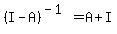 %28I+-+A%29%5E%28-1%29+=+A+%2B+I