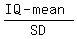 %28IQ+-+mean%29%2FSD