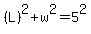 %28L%29%5E2%2Bw%5E2=5%5E2