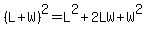 %28L%2BW%29%5E2=L%5E2%2B2LW%2BW%5E2