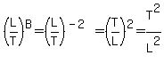 %28L%2FT%29%5EB=%28L%2FT%29%5E%28-2%29=%28T%2FL%29%5E2=T%5E2%2FL%5E2