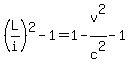 %28L%2Fi%29%5E2-1=1-v%5E2%2Fc%5E2-1+