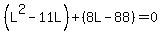 %28L%5E2-11L%29%2B%288L-88%29=0