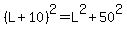 %28L+%2B+10%29%5E2+=+L%5E2+%2B+50%5E2