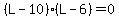 %28L-10%29%28L-6%29=0