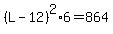 %28L-12%29%5E2%2A6=864
