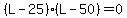 %28L-25%29%28L-50%29=0