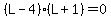 %28L-4%29%28L%2B1%29=0