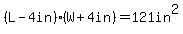 %28L-4in%29%28W%2B4in%29=121in%5E2
