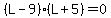 %28L-9%29%28L%2B5%29=0