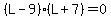 %28L-9%29%28L%2B7%29=0