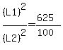 %28L1%29%5E2%2F%28L2%29%5E2=%28625%29%2F%28100%29