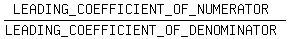 %28LEADING_COEFFICIENT_OF_NUMERATOR%29%2F%28LEADING_COEFFICIENT_OF_DENOMINATOR%29