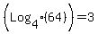 %28Log%5B4%5D%2864%29%29+=+3