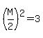 %28M%2F2%29%5E2=3