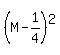 %28M+-+1%2F4%29%5E2