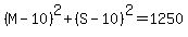 %28M-10%29%5E2%2B%28S-10%29%5E2=1250
