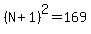 %28N%2B1%29%5E2=169