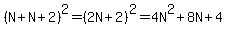 %28N%2BN%2B2%29%5E2=%282N%2B2%29%5E2=4N%5E2%2B8N%2B4