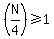 %28N%2F4%29%3E=1