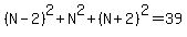 %28N-2%29%5E2%2BN%5E2%2B%28N%2B2%29%5E2=39