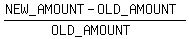 %28NEW_AMOUNT-OLD_AMOUNT%29%2F%28OLD_AMOUNT%29