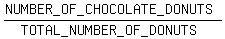 %28NUMBER_OF_CHOCOLATE_DONUTS%29%2F%28TOTAL_NUMBER_OF_DONUTS%29