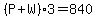 %28P%2BW%293=840