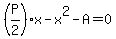 %28P%2F2%29x-x%5E2-A=0