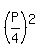 %28P%2F4%29%5E2