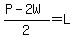 %28P-2W%29%2F2=+L