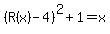 %28R%28x%29-4%29%5E2%2B1=x