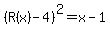 %28R%28x%29-4%29%5E2=x-1