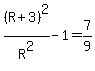 %28R%2B3%29%5E2%2FR%5E2-1=7%2F9