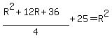 %28R%5E2%2B12R%2B36%29%2F4%2B25=R%5E2