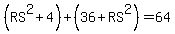 %28RS%5E2%2B4%29%2B%2836%2BRS%5E2%29=64