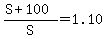 %28S%2B100%29%2FS+=+1.10