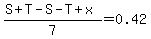 %28S%2BT-S-T%2Bx%29%2F7+=+0.42