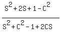 %28S%5E2%2B2S%2B1-C%5E2%29%2F%28S%5E2%2BC%5E2-1%2B2CS%29