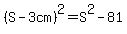 %28S-3cm%29%5E2=S%5E2-81