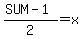 %28SUM-1%29%2F2=x