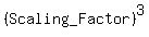 %28Scaling_Factor%29%5E3