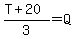 %28T%2B20%29%2F3=Q