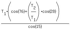 %28T%5B1%5D%28cos%2876%29%2B%28T%5B2%5D%2FT%5B1%5D%29cos%2828%29%29%29%2Fcos%2815%29