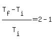 %28T%5Bf%5D-T%5Bi%5D%29%2FT%5Bi%5D=2-1