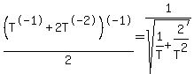 %28T%5E-1+%2B+2T%5E-2%29%5E-1%2F2=1%2Fsqrt%281%2FT+%2B+2%2FT%5E2%29