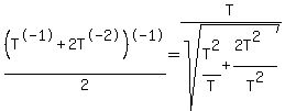 %28T%5E-1+%2B+2T%5E-2%29%5E-1%2F2=T%2Fsqrt%28T%5E2%2FT+%2B+%282T%5E2%29%2FT%5E2%29