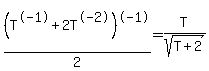%28T%5E-1+%2B+2T%5E-2%29%5E-1%2F2=T%2Fsqrt%28T+%2B+2%29